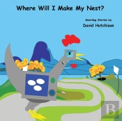 Where Will I Make My Nest?