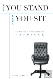 Where You Stand: An Academic Administrator'S Handbook