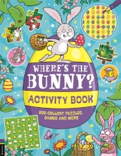 Whereâ€™S The Bunny? Activity Book