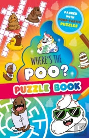 Whereâ€™S The Poo? A Pooptastic Puzzle Book