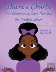 Where'S Charlie The Adventures Of Jane Barnette, The Problem Solver
