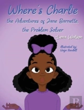 Where'S Charlie The Adventures Of Jane Barnette, The Problem Solver