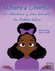 Where'S Charlie The Adventures Of Jane Barnette, The Problem Solver