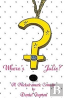 Where'S Julie? (A Melodramatic Comedy)