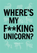 Where'S My F**King Unicorn?