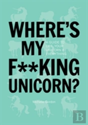 Where'S My F**King Unicorn?