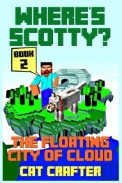 Where'S Scotty? Book 2 - The Floating City Of Cloud