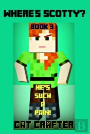 Where'S Scotty? Book 3 - He'S Such A Pain!