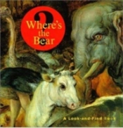 Where'S The Bear? Â€“ A Lookâ€“Andâ€“Find Book