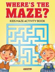 Where'S The Maze? Kids Maze Activity Book