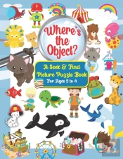 Where'S The Object? A Seek & Find Picture Puzzle Book For Kids Ages 2 To 4