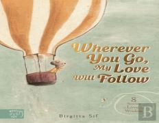 Wherever You Go, My Love Will Follow