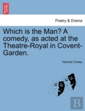 Which Is The Man? A Comedy, As Acted At
