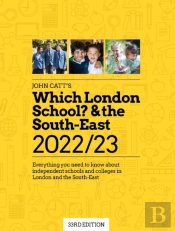 Which London School? & The South-East 2022/23: Everything You Need To Know About Independent Schools And Colleges In The London And The South-East.