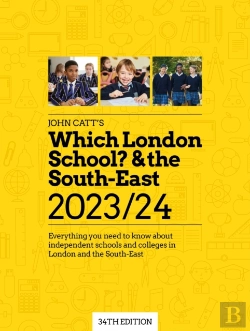 Bertrand.pt - Which London School? & The South-East 2023/24: Everything You Need To Know About Independent Schools And Colleges In London And The South-East