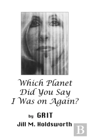 Which Planet Did You Say I Was On Again?