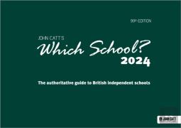 Which School? 2024: The Authoritative Guide To British Independent Schools