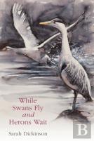 While Swans Fly And Herons Wait