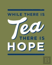 While There Is Tea, There Is Hope