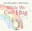 While We Can'T Hug