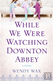 While We Were Watching Downton Abbey