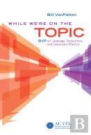 While We'Re On The Topic: Bvp On Language, Acquisition, And Classroom Practice