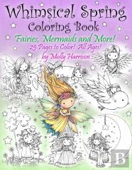 Whimsical Spring Coloring Book - Fairies, Mermaids, And More!  All Ages