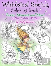 Whimsical Spring Coloring Book - Fairies, Mermaids, And More!  All Ages