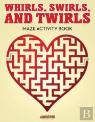 Whirls, Swirls, And Twirls - Maze Activity Book