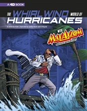 Whirlwind World Of Hurricanes With Max Axiom, Super Scientist: 4d An Augmented Reading Science Experience (Graphic Science 4d)