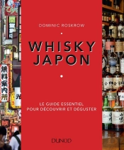 Whisky Japon - Le Guide Essentiel Pour Decouvrir Et Deguster