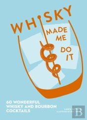 Whisky Made Me Do It