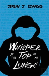 Whisper At The Top Of My Lungs