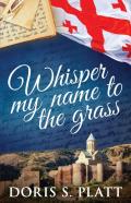 Whisper My Name To The Grass