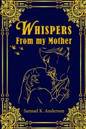 Whispers From My Mother