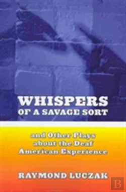 Bertrand.pt - Whispers Of A Savage Sort - And Other Plays About The Deaf American Experience