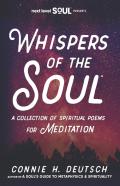 Whispers Of The Soul(R) A Collection Of Spiritual Poems For Meditation