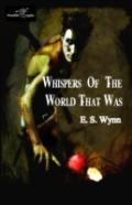 Whispers Of The World That Was