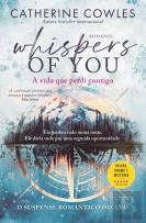 Whispers of You - A Vida que Perdi Contigo