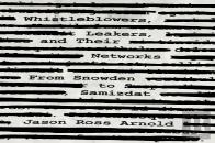 Whistleblowers, Leakers, And Their Networks