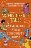 Whistlestop Tales: Around The Bible With 10 Extraordinary Children
