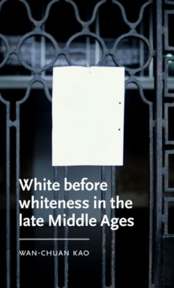 Bertrand.pt - White Before Whiteness In The Late Middle Ages