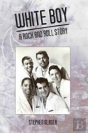 White Boy A Rock And Roll Story