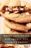 White Chocolate Macadamia Nut Cookies Recipe