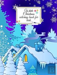 White Christmas Coloring Book For Kids