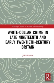 White-Collar Crime In Late Nineteenth And Early Twentieth-Century Britain