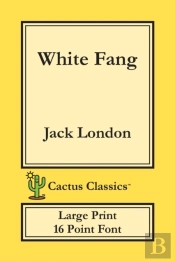 White Fang (Cactus Classics Large Print)