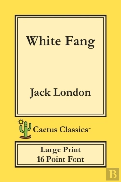 Bertrand.pt - White Fang (Cactus Classics Large Print)