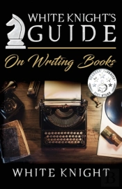 White Knight'S Guide On Writing Books