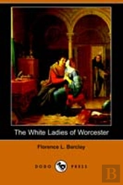 White Ladies Of Worcester (Dodo Press)